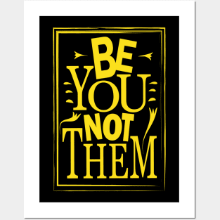 Be You Not Them Posters and Art